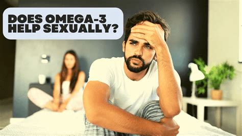 does omega 3 help sexually|omega 3 benefits erectile dysfunction.